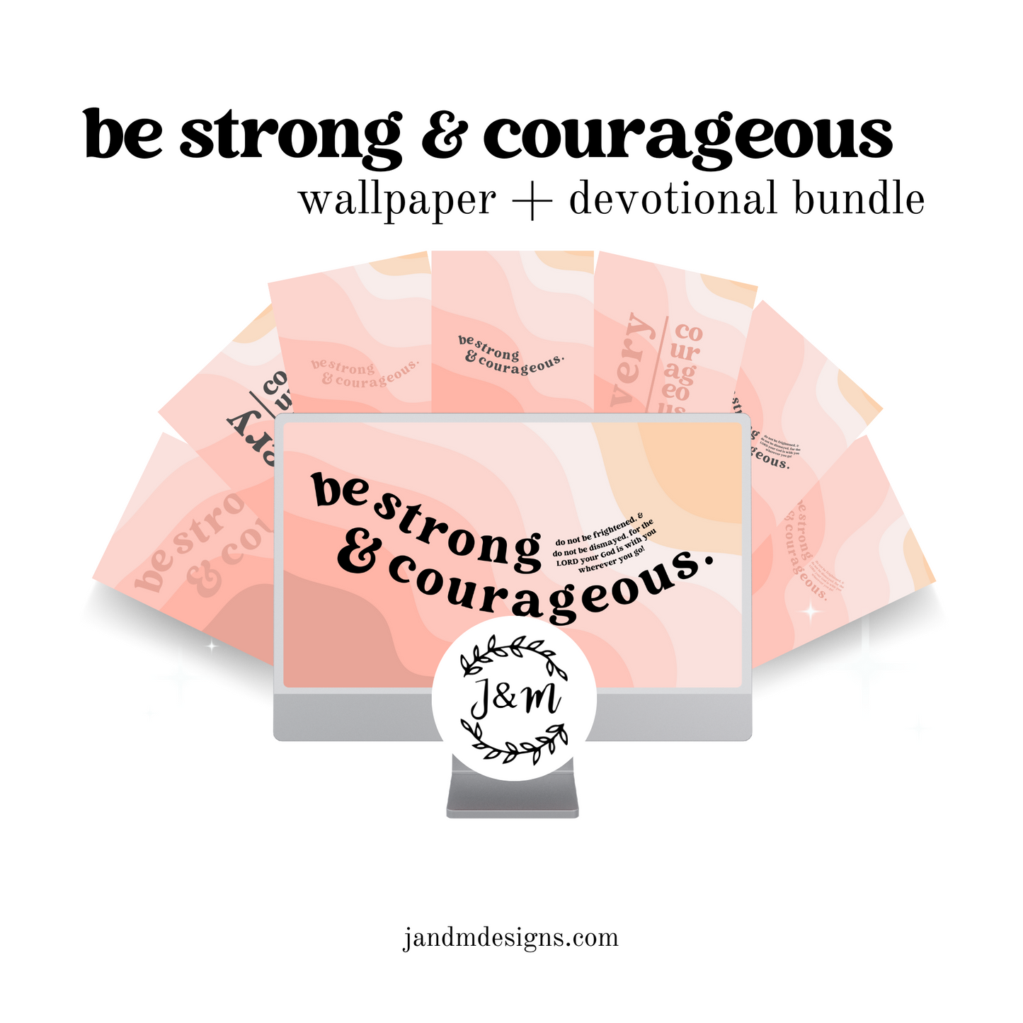 be strong & courageous wallpaper set + devotional