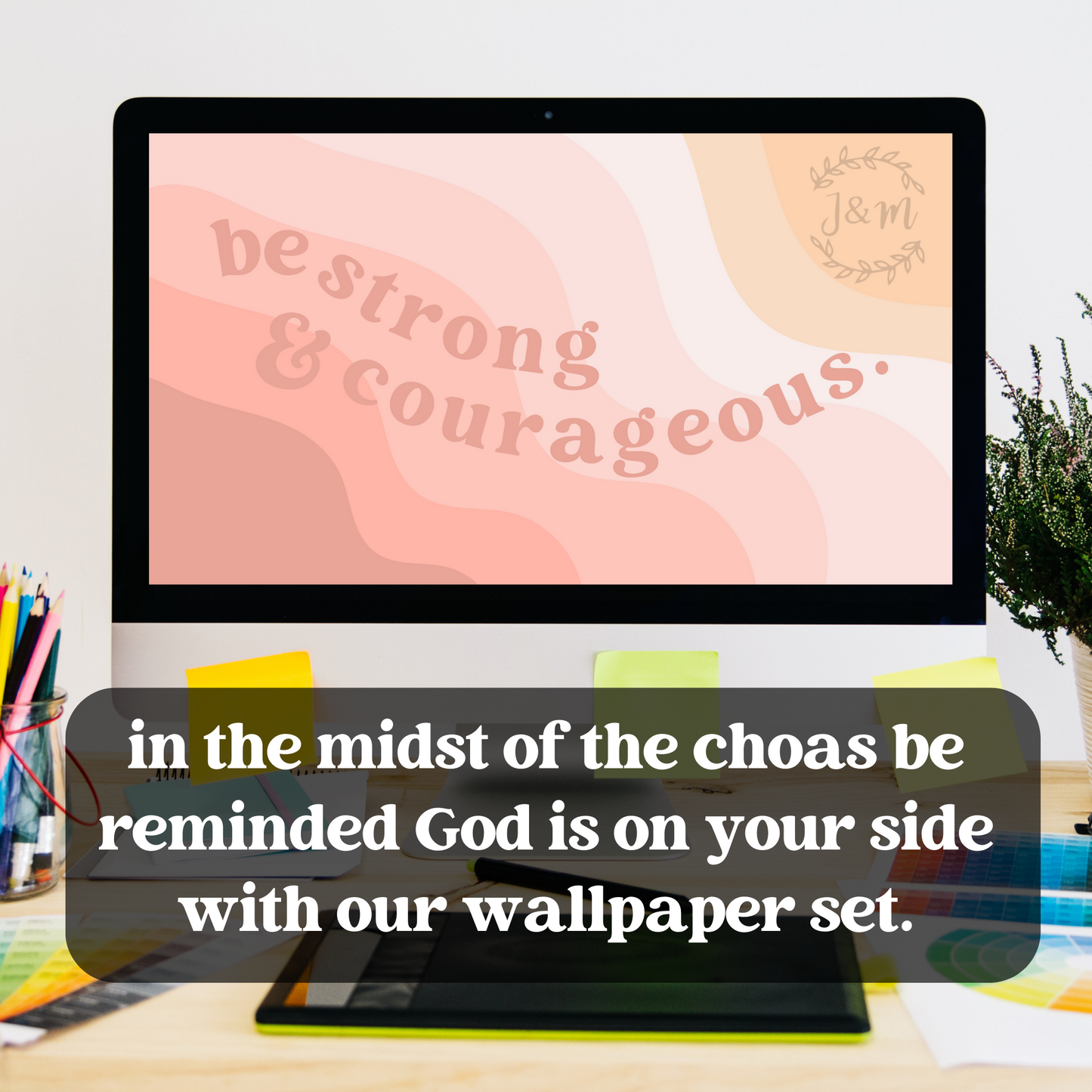 be strong & courageous wallpaper set + devotional