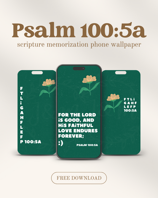 Psalm 100:5a scripture memorization phone wallpaper