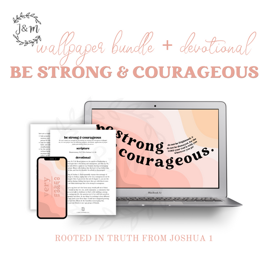 be strong & courageous wallpaper set + devotional